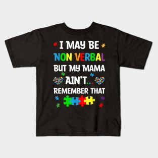 I May Be Non Verbal But My Mama Ain't Remember That Autism Kids T-Shirt